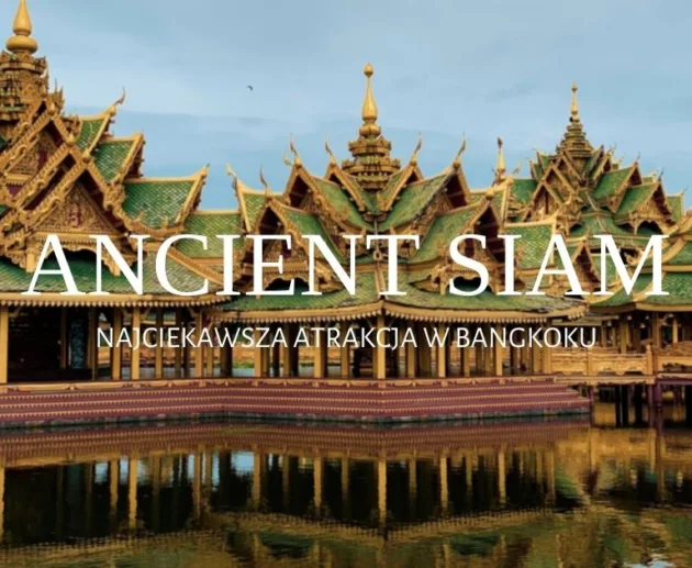 ancient siam najlepsza atrakcja w bangkoku