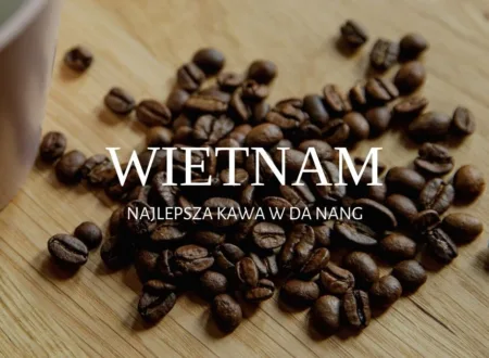 wietnam najlepsza kawa w da nang kawiarnie